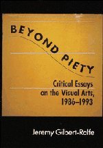 Beyond Piety: Critical Essays on the Visual Arts, 1986â€“1993 (Cambridge Studies in New Art History and Criticism) (9780521466110) by Gilbert-Rolfe, Jeremy