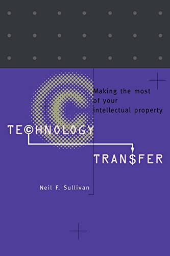 Beispielbild fr Technology Transfer : Making the Most of Your Intellectual Property zum Verkauf von Better World Books