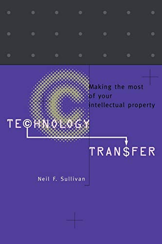 Stock image for Technology Transfer: Making the Most of Your Intellectual Property for sale by Chiron Media