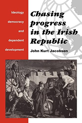 9780521466202: Chasing Progress in the Irish Republic: Ideology, Democracy and Dependent Development