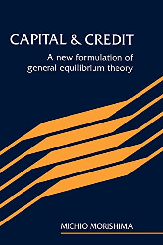 Imagen de archivo de Capital and Credit: A New Formulation of General Equilibrium Theory a la venta por Montana Book Company