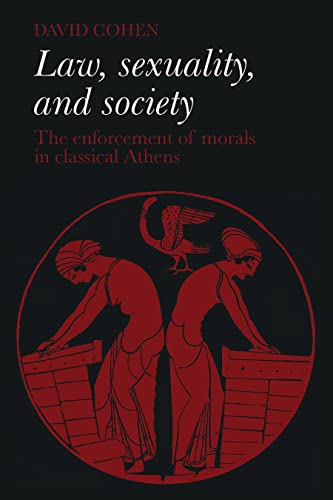 Law, Sexuality, and Society: The Enforcement of Morals in Classical Athens (9780521466424) by Cohen, David