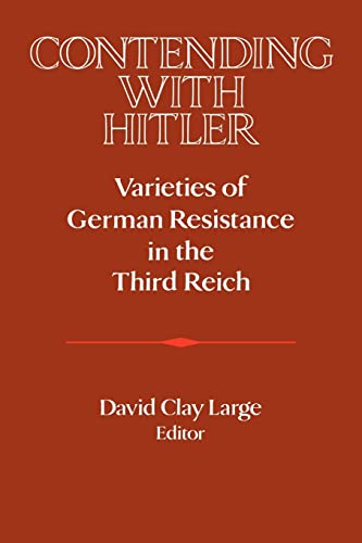 Beispielbild fr Contending with Hitler: Varieties of German Resistance in the Third Reich zum Verkauf von Chiron Media