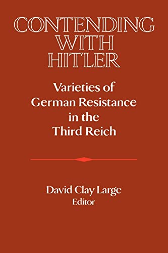 Imagen de archivo de Contending with Hitler: Varieties of German Resistance in the Third Reich (Publications of the German Historical Institute) a la venta por Wonder Book