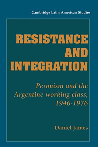 Beispielbild fr Resistance and Integration: Peronism and the Argentine Working Class, 1946-1976: 64 (Cambridge Latin American Studies, Series Number 64) zum Verkauf von WorldofBooks