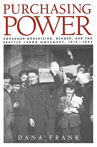Stock image for Purchasing Power: Consumer Organizing, Gender, and the Seattle Labor Movement, 1919-1929 for sale by ThriftBooks-Dallas