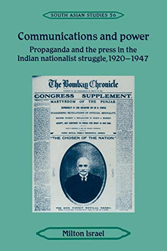 Stock image for Communications and Power: Propaganda and the Press in the Indian National Struggle, 1920-1947 (Cambridge South Asian Studies) for sale by SecondSale