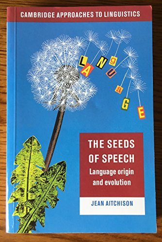 9780521467933: The Seeds of Speech: Language Origin and Evolution (Cambridge Approaches to Linguistics)