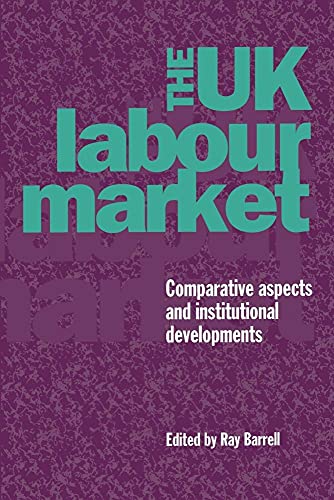 Stock image for The UK Labour Market: Comparative Aspects and Institutional Developments for sale by Chiron Media