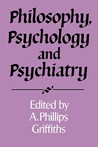 Stock image for Philosophy, Psychology and Psychiatry (Royal Institute of Philosophy Supplements, Series Number 37) for sale by -OnTimeBooks-
