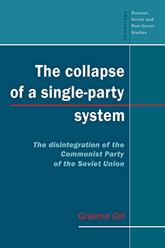 Stock image for The Collapse of a Single-Party System : The Disintegration of the Communist Party of the Soviet Union for sale by Better World Books Ltd