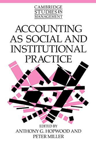 Beispielbild fr Accounting as Social and Institutional Practice (Cambridge Studies in Management, Series Number 24) zum Verkauf von Anybook.com
