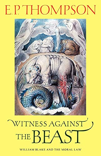 Witness Against The Beast: William Blake And The Moral Law.