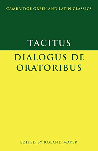 Tacitus: Dialogus de oratoribus (Cambridge Greek and Latin Classics) (9780521469968) by Tacitus, .