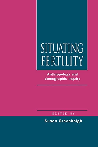 Imagen de archivo de Situating Fertility : Anthropology and Demographic Inquiry a la venta por Better World Books