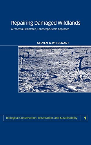 9780521470018: Repairing Damaged Wildlands: A Process-Orientated, Landscape-Scale Approach (Biological Conservation, Restoration, and Sustainability, Series Number 1)