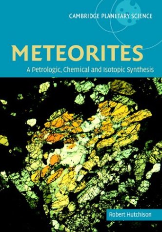 9780521470100: Meteorites: A Petrologic, Chemical and Isotopic Synthesis