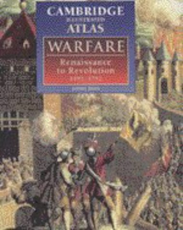 Beispielbild fr The Cambridge Illustrated Atlas of Warfare: Renaissance to Revolution, 1492-1792 (Cambridge Illustrated Atlases) zum Verkauf von SecondSale
