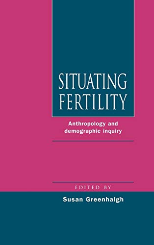 Imagen de archivo de Situating Fertility: Anthropology and Demographic Inquiry a la venta por Alplaus Books