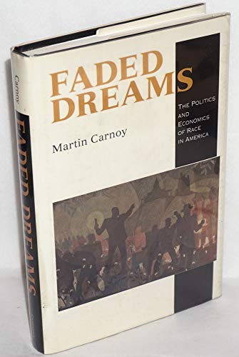Stock image for Faded Dreams : The Politics and Economics of Race in America for sale by Better World Books