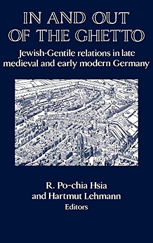 Imagen de archivo de In and out of the Ghetto: Jewish-Gentile Relations in Late Medieval and Early Modern Germany (Publications of the German Historical Institute) a la venta por More Than Words