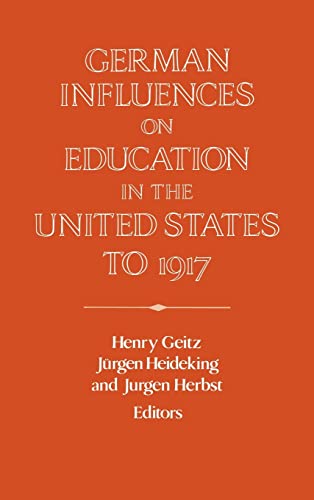 Stock image for German Influences Education in the United States to 1917. Ed. by H.Geitz, J.Heideking, J.Herbst. for sale by Antiquariat Kai Gro