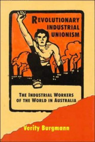 Stock image for Revolutionary Industrial Unionism: The Industrial Workers of the World in Australia for sale by HPB-Red