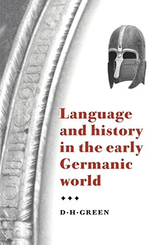 Language and History in the Early Germanic World (9780521471343) by Green, D. H.