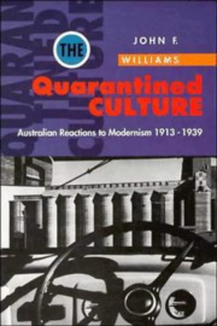 9780521471398: The Quarantined Culture: Australian Reactions to Modernism, 1913–1939 (Studies in Australian History)