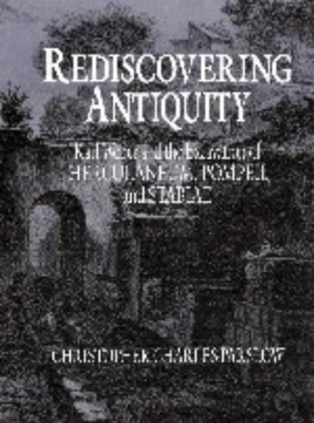 Rediscovering Antiquity: Karl Weber and the Excavation of Herculaneum, Pompeii and Stabiae. - Parslow, Christopher Charles