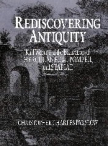 Rediscovering Antiquity: Karl Weber and the Excavation of Herculaneum, Pompeii and Stabiae