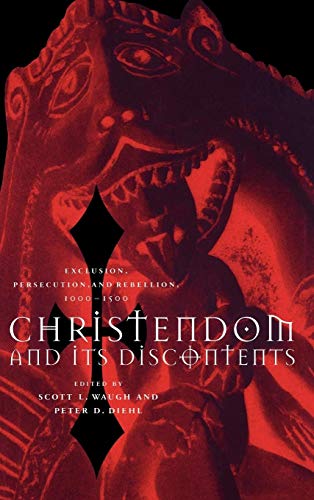 Beispielbild fr Christendom and Its Discontents: Exclusion, Persecution, and Rebellion, 1000-1500 zum Verkauf von Windows Booksellers