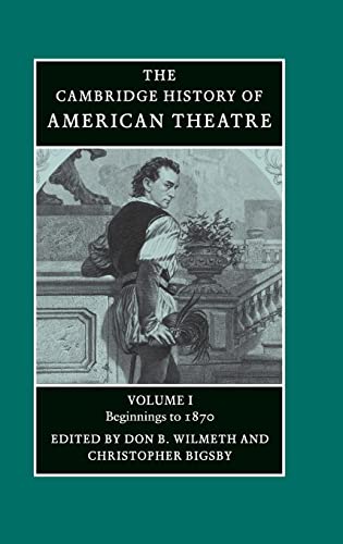 9780521472043: The Cambridge History of American Theatre: Volume 1, Beginnings to 1870 Hardback