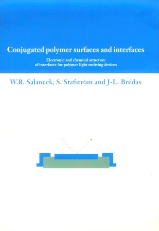 Beispielbild fr Conjugated Polymer Surfaces and Interfaces: Electronic and Chemical Structure of Interfaces for Polymer Light Emitting Devices zum Verkauf von Zubal-Books, Since 1961