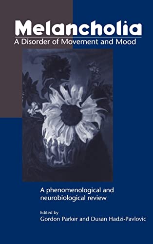 Stock image for Melancholia: A Disorder of Movement and Mood: A Phenomenological and Neurobiological Review for sale by WorldofBooks