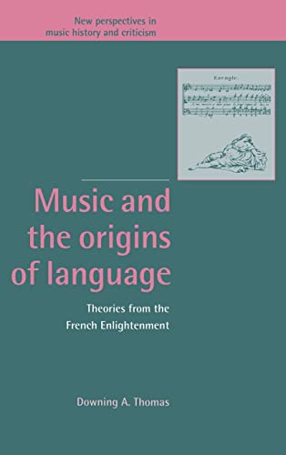 Beispielbild fr Music and the Origins of Language : Theories from the French Enlightenment zum Verkauf von Better World Books