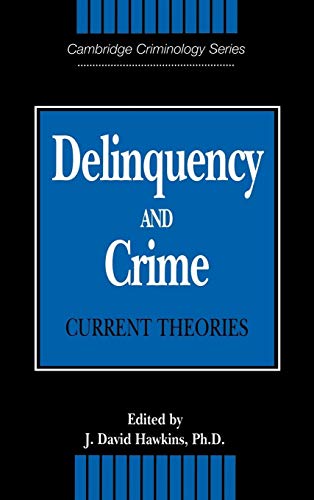 Delinquency and Crime: Current Theories (Cambridge Studies in Criminology)