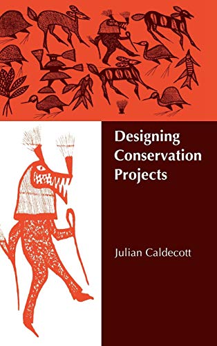 Imagen de archivo de Designing Conservation Projects: People and Biodiversity in Endangered Tropical Environments a la venta por Revaluation Books