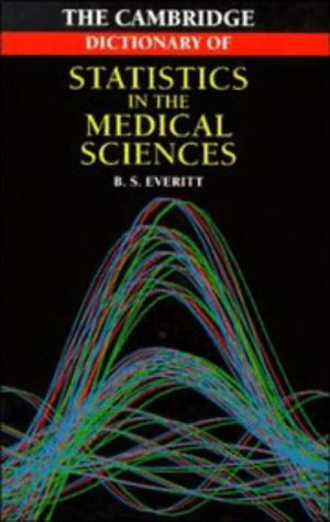 Cambridge Dictionary of Statistics in the Medical Sciences (9780521473828) by Everitt, Brian S.