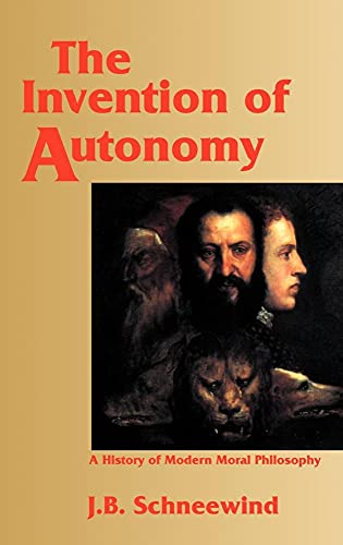 Stock image for The Invention of Autonomy: A History of Modern Moral Philosophy for sale by Jay W. Nelson, Bookseller, IOBA