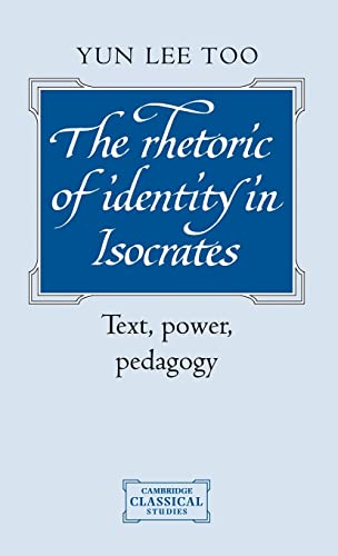 9780521474061: The Rhetoric of Identity in Isocrates Hardback: Text, Power, Pedagogy (Cambridge Classical Studies)