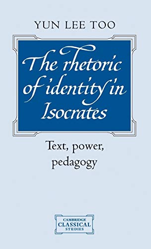 Stock image for The Rhetoric of Identity in Isocrates: Text, Power, Pedagogy for sale by Grey Matter Books