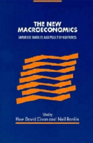 Imagen de archivo de The New Macroeconomics : Imperfect Markets and Policy Effectiveness a la venta por Better World Books Ltd