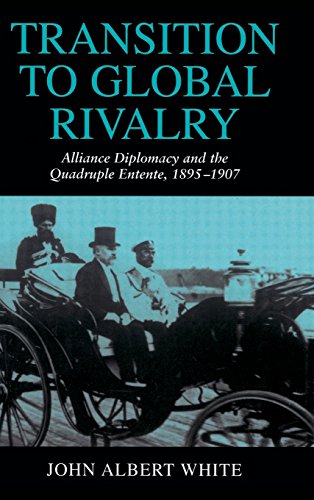 9780521474450: Transition to Global Rivalry: Alliance Diplomacy and the Quadruple Entente, 1895–1907