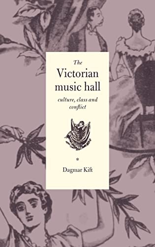 9780521474726: The Victorian Music Hall Hardback: Culture, Class and Conflict