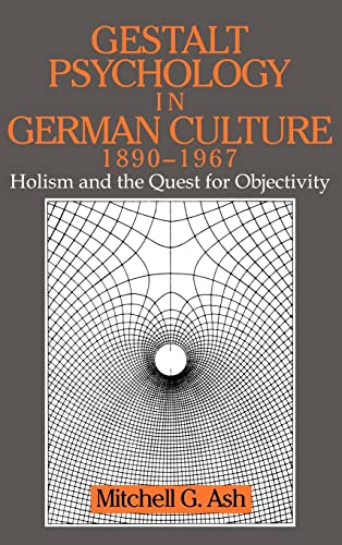 Stock image for Gestalt Psychology in German Culture, 1890-1967: Holism and the Quest for Objectivity (Cambridge Studies in the History of Psychology) for sale by Avol's Books LLC