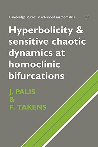 Hyperbolicity and Sensitive Chaotic Dynamics at Homoclinic Bifurcations: Fractal Dimensions and Infinitely Many Attractors in Dynamics (Cambridge Studies in Advanced Mathematics, Series Number 35) (9780521475723) by Palis, Jacob; Takens, Floris