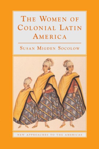 Imagen de archivo de The Women of Colonial Latin America (New Approaches to the Americas) a la venta por Half Price Books Inc.