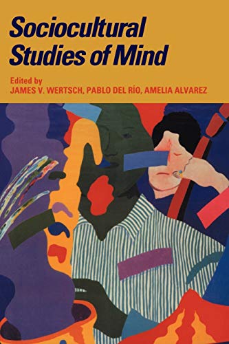 Imagen de archivo de Sociocultural Studies of Mind (Learning in Doing: Social, Cognitive and Computational Perspectives) a la venta por Wonder Book