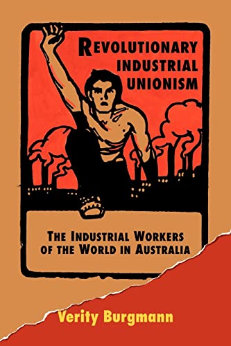 9780521476980: Revolutionary Industrial Unionism: The Industrial Workers of the World in Australia